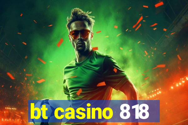 bt casino 818